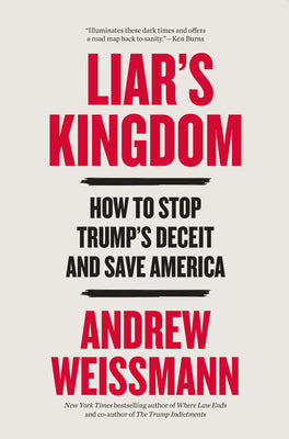 Liar's Kingdom: How to Stop Trump's Deceit and Save America by Weissmann, Andrew book cover