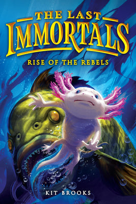 The Last Immortals: Rise of the Rebels by Brooks, Kit book cover