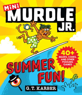 Murdle Jr.: Summer Fun!: 40+ Mazes, Codes, and Other Puzzling Games by Karber, G. T. book cover