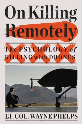 On Killing Remotely: The Psychology of Killing with Drones by Wayne Phelps book cover