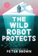Book cover of The Wild Robot Protects: Volume 3 by Brown, Peter