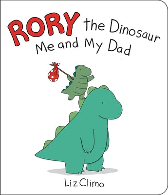 Rory the Dinosaur: Me and My Dad by Liz Climo book cover