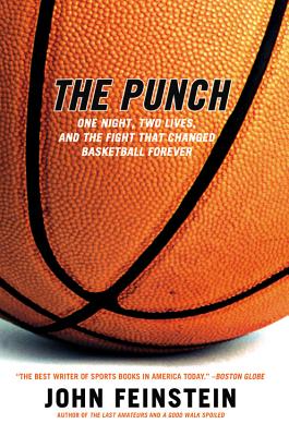 Book cover of The Punch: One Night, Two Lives, and the Fight That Changed Basketball Forever by Feinstein, John
