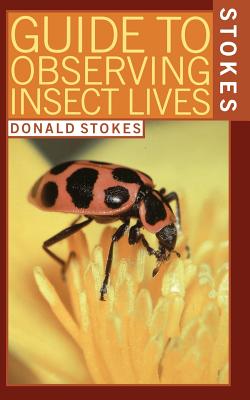 Book cover of Stokes Guide to Observing Insect Lives by Stokes, Donald