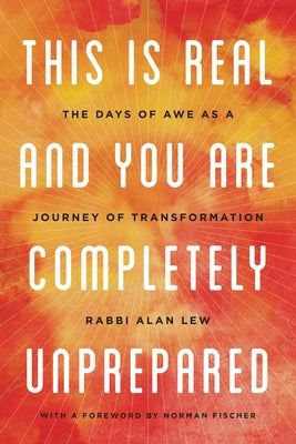 This Is Real and You Are Completely Unprepared: The Days of Awe as a Journey of Transformation by Norman Fischer book cover