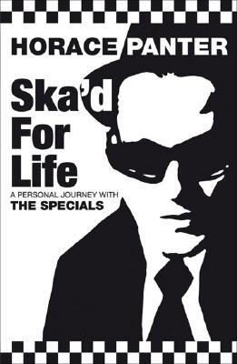 Book cover of Ska'd for Life: A Personal Journey with The Specials by Panter, Horace