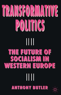 Book cover of Transformative Politics: The Future of Socialism in Western Europe by Butler, A.