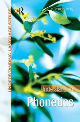 Understanding Phonetics by Patricia Ashby book cover