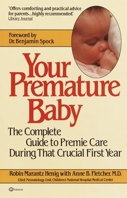 Book cover of Your Premature Baby: The Complete Guide to Premie Care During That Crucial First Year by Henig, Robin Marantz