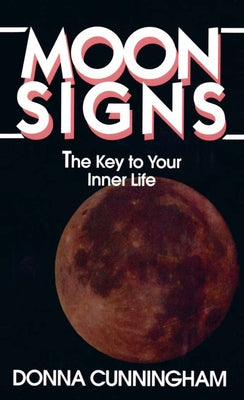 Book cover of Moon Signs: The Key to Your Inner Life by Cunningham, Donna