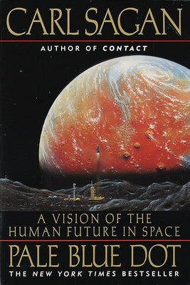 Pale Blue Dot: A Vision of the Human Future in Space by Carl Sagan book cover