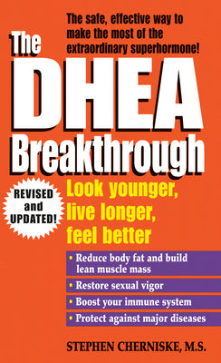Book cover of The DHEA Breakthrough: Look Younger, Live Longer, Feel Better by Cherniske, Stephen