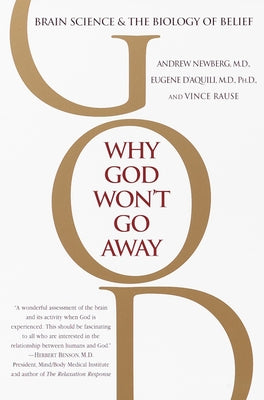 Book cover of Why God Won't Go Away: Brain Science and the Biology of Belief by Newberg, Andrew