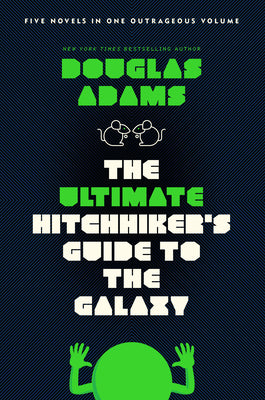 Book cover of The Ultimate Hitchhiker's Guide to the Galaxy: Five Novels in One Outrageous Volume by Adams, Douglas