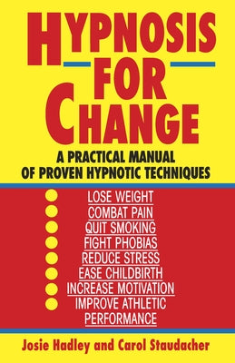 Hypnosis for Change: A Practical Manual of Proven Hypnotic Techniques by Josie Hadley book cover