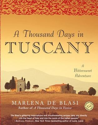 Book cover of A Thousand Days in Tuscany: A Bittersweet Adventure by de Blasi, Marlena
