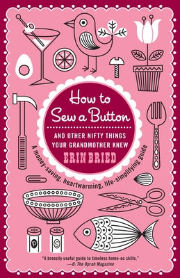 Book cover of How to Sew a Button: And Other Nifty Things Your Grandmother Knew by Bried, Erin