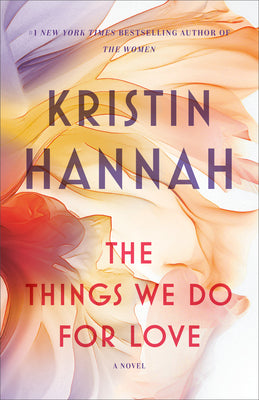 Book cover of The Things We Do for Love by Hannah, Kristin