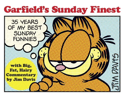 Book cover of Garfield's Sunday Finest: 35 Years of My Best Sunday Funnies by Davis, Jim