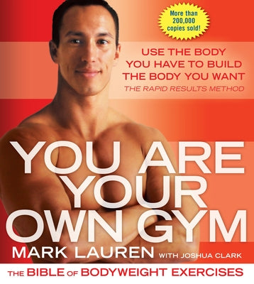 Book cover of You Are Your Own Gym: The Bible of Bodyweight Exercises by Lauren, Mark