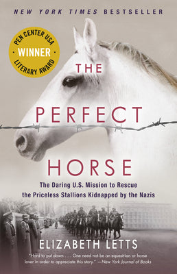 The Perfect Horse: The Daring U.S. Mission to Rescue the Priceless Stallions Kidnapped by the Nazis by Elizabeth Letts book cover
