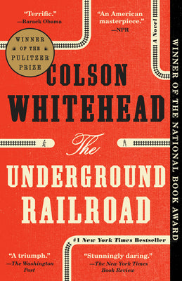 Book cover of The Underground Railroad (Pulitzer Prize Winner) by Whitehead, Colson