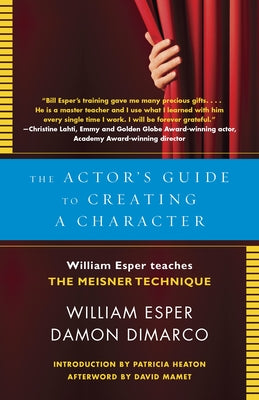 Book cover of The Actor's Guide to Creating a Character: The Actor's Guide to Creating a Character: William Esper Teaches the Meisner Technique by Esper, William