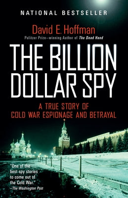 Book cover of The Billion Dollar Spy: A True Story of Cold War Espionage and Betrayal by Hoffman, David E.