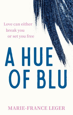 A Hue of Blu: The Unforgettable Love Story by Marie-France Leger book cover