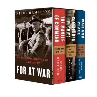 FDR at War Boxed Set: The Mantle of Command, Commander in Chief, and War and Peace by Nigel Hamilton book cover