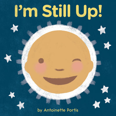 I'm Still Up! by Antoinette Portis book cover
