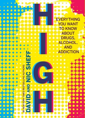 High: Everything You Want to Know about Drugs, Alcohol, and Addiction by David Sheff book cover