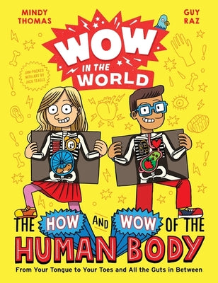 Book cover of Wow in the World: The How and Wow of the Human Body: From Your Tongue to Your Toes and All the Guts in Between by Thomas, Mindy