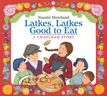 Latkes, Latkes, Good to Eat: A Hanukkah Holiday Book for Kids by Naomi Howland book cover