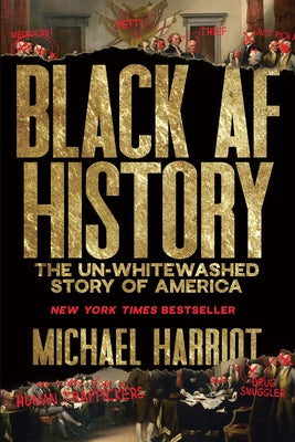 Book cover of Black AF History: The Un-Whitewashed Story of America by Harriot, Michael
