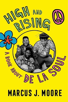 Book cover of High and Rising: A Book about de la Soul by Moore, Marcus J.