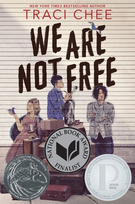We Are Not Free: A Printz Honor Winner by Chee, Traci book cover