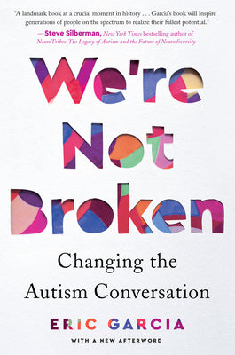 Book cover of We're Not Broken: Changing the Autism Conversation by Garcia, Eric