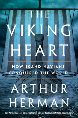 The Viking Heart: How Scandinavians Conquered the World by Arthur Herman book cover
