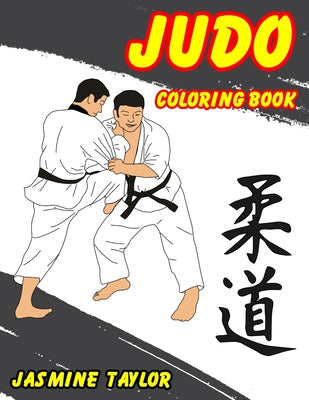 Book cover of Judo Coloring Book by Taylor, Jasmine