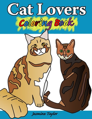 Book cover of Cat Lovers Coloring Book by Taylor, Jasmine