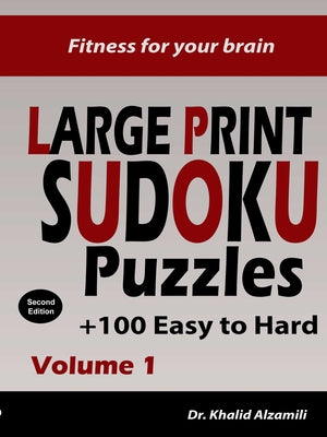 Book cover of Fitness for your brain: Large Print SUDOKU Puzzles: 100+ Easy to Hard Puzzles - Train your brain anywhere, anytime! (Large Print Puzzles) by Alzamili, Khalid