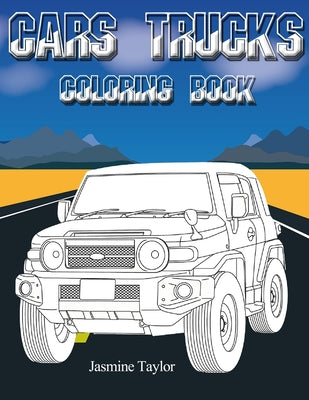 Book cover of Cars Trucks Coloring Book by Taylor, Jasmine