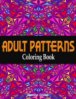 Book cover of Adult Patterns Coloring Book by Taylor, Jasmine