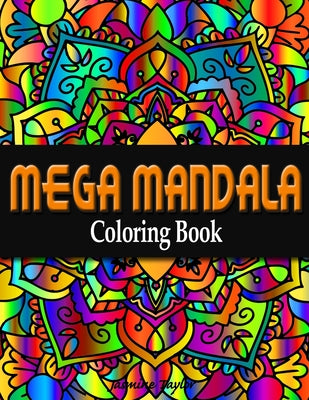 Book cover of Mega Mandala Coloring Book by Taylor, Jasmine