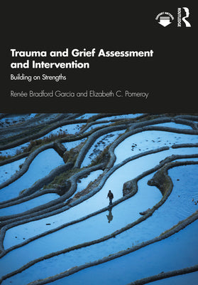 Book cover of Trauma and Grief Assessment and Intervention: Building on Strengths by Garcia, Ren
