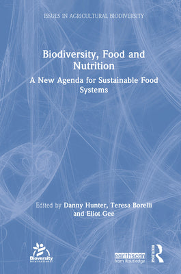 Book cover of Biodiversity, Food and Nutrition: A New Agenda for Sustainable Food Systems by Hunter, Danny