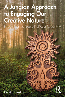 Book cover of A Jungian Approach to Engaging Our Creative Nature: Imagining the Source of Our Creativity by Sandford, Robert