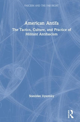 Book cover of American Antifa: The Tactics, Culture, and Practice of Militant Antifascism by Vysotsky, Stanislav