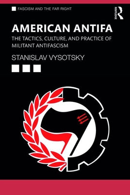 Book cover of American Antifa: The Tactics, Culture, and Practice of Militant Antifascism by Vysotsky, Stanislav